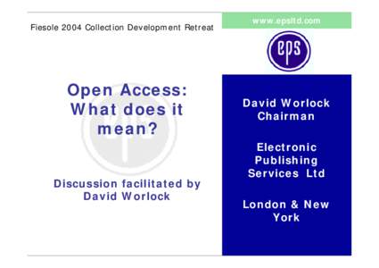 Fiesole 2004 Collection Development Retreat  Open Access: What does it mean? Discussion facilitated by