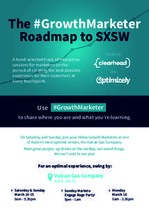 The #GrowthMarketer Roadmap to SXSW Fueled by A hand-selected track of Interactive sessions for marketers on the