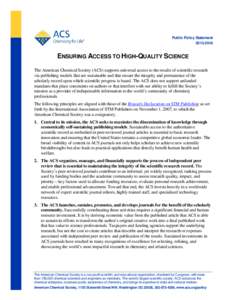 Public Policy StatementENSURING ACCESS TO HIGH-QUALITY SCIENCE The American Chemical Society (ACS) supports universal access to the results of scientific research via publishing models that are sustainable and