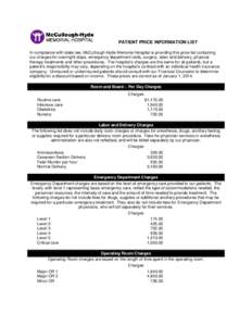 PATIENT PRICE INFORMATION LIST In compliance with state law, McCullough-Hyde Memorial Hospital is providing this price list containing our charges for overnight stays, emergency department visits, surgery, labor and deli