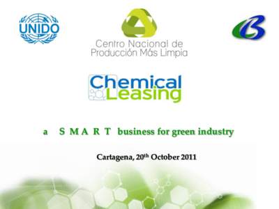 a  S M A R T business for green industry Cartagena, 20th October 2011  Background