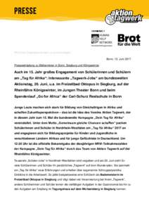 Wir bitten Doppelsendungen zu entschuldigen. Bonn, 13. Juni 2017 Presseeinladung zu Bildterminen in Bonn, Siegburg und Königswinter Auch im 15. Jahr großes Engagement von Schülerinnen und Schülern am „Tag für Afri