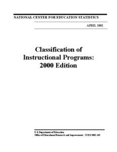 NATIONAL CENTER FOR EDUCATION STATISTICS APRIL 2002 Classification of Instructional Programs: 2000 Edition