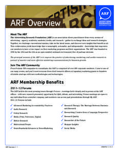 ARF Overview Meet The ARF The Advertising Research Foundation (ARF) is an association where practitioners from every avenue of advertising – agency, academia, marketer, media, and research – gather to exchange ideas 