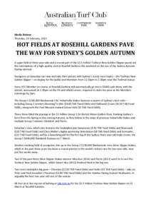 Media Release Thursday, 19 February, 2015 HOT FIELDS AT ROSEHILL GARDENS PAVE THE WAY FOR SYDNEY’S GOLDEN AUTUMN