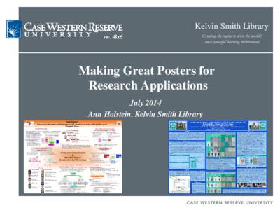 Kelvin Smith Library Creating the engine to drive the world’s most powerful learning environment. Making Great Posters for Research Applications
