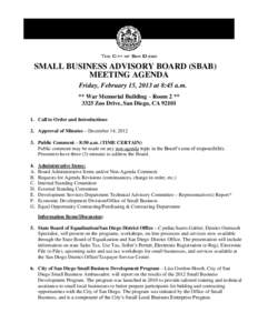 SMALL BUSINESS ADVISORY BOARD (SBAB) MEETING AGENDA Friday, February 15, 2013 at 8:45 a.m. ** War Memorial Building – Room 2 ** 3325 Zoo Drive, San Diego, CA[removed]Call to Order and Introductions