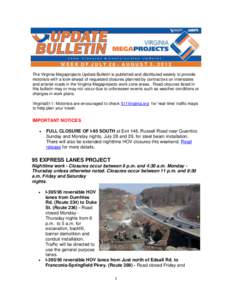 WEEK OF JULY 28 - AUGUST 3, 2013 The Virginia Megaprojects Update Bulletin is published and distributed weekly to provide motorists with a look-ahead of requested closures planned by contractors on interstates and arteri