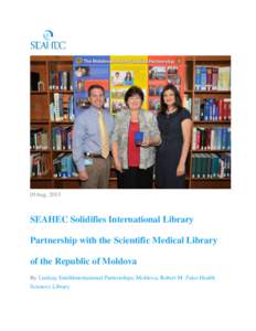 05Aug, 2013  SEAHEC Solidifies International Library Partnership with the Scientific Medical Library of the Republic of Moldova By Lindsay SmithInternational Partnerships, Moldova, Robert M. Fales Health