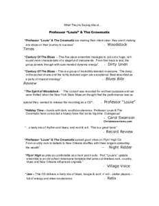 What They’re Saying About…  Professor “Louie” & The Crowmatix “Professor “Louie” & The Crowmatix are making their intent clear: they aren’t making any stops on their journey to success”.