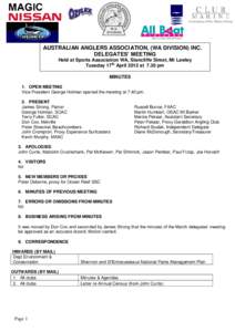 AUSTRALIAN ANGLERS ASSOCIATION, (WA DIVISION) INC. DELEGATES’ MEETING Held at Sports Association WA, Stancliffe Street, Mt Lawley Tuesday 17th April 2012 at 7.30 pm MINUTES 1. OPEN MEETING