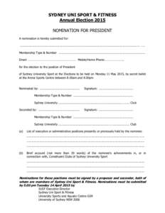SYDNEY UNI SPORT & FITNESS Annual Election 2015 NOMINATION FOR PRESIDENT A nomination is hereby submitted for: .............................................................................................................