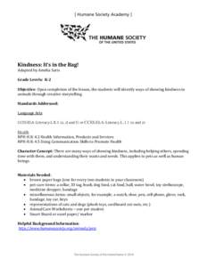 Kindness: It’s in the Bag! Adapted by Amelia Saris Grade Levels: K-2 Objective: Upon completion of the lesson, the students will identify ways of showing kindness to animals through creative storytelling. Standards Add