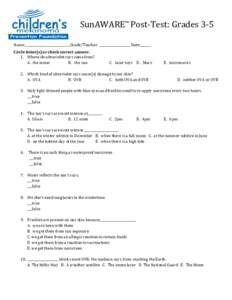 SunAWARE™	
  Post-­‐Test:	
  Grades	
  3-­‐5	
   	
   Name:_____________________________Grade/Teacher:	
  ____________________	
  Date:_______	
   Circle	
  letter(s)	
  or	
  check	
  correct	
  ans