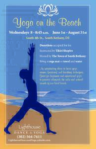 Yoga on the Beach Wednesdays 8 - 8:45 a.m. June 1st - August 31st South 4th St., South Bethany, DE Donations accepted for fee Instructed by Tikiri Shapiro Hosted by The Town of South Bethany
