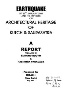 EFFECT OF THE BHUJ, INDIA EARTHQUAKE OF 26 JANUARY 2001 ON HERITAGE BUILDINGS Professor R Vasavada and Edmund Booth CONTENTS 1 2