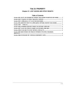 Title 33: PROPERTY Chapter 21: LOST GOODS AND STRAY BEASTS Table of Contents Section[removed]DUTY OF FINDER OF MONEY OR GOODS WORTH $3 OR MORE[removed]Section[removed]TAKING UP STRAY BEASTS; NOTICE......................