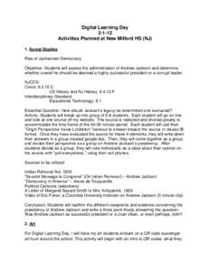 Digital Learning Day[removed]Activities Planned at New Milford HS (NJ) 1. Social Studies Rise of Jacksonian Democracy Objective: Students will assess the administration of Andrew Jackson and determine