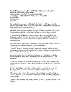   Rural Alaska pioneer, 63, dies ­ NATIVE: Frank Ferguson influential in  expanding, bettering services in Bush.  Anchorage Daily News (AK) ‐ Thursday, June 5, 2003 