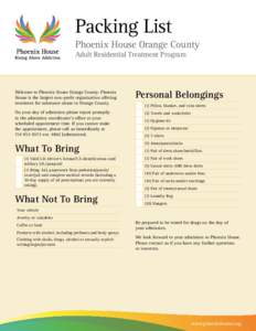 Packing List Phoenix House Orange County Adult Residential Treatment Program Welcome to Phoenix House Orange County. Phoenix House is the largest non-profit organization offering