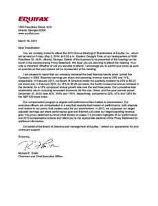 1550 Peachtree Street, N.W. Atlanta, Georgia[removed]www.equifax.com March 18, 2014 Dear Shareholder: You are cordially invited to attend the 2014 Annual Meeting of Shareholders of Equifax Inc., which