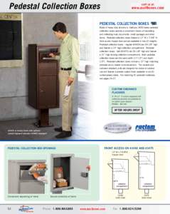 Pedestal Collection Boxes PEDESTAL COLLECTION BOXES Made of heavy duty aluminum, Salsbury 3400 series pedestal collection boxes provide a convenient means of depositing and collecting mail, documents, small packages and 