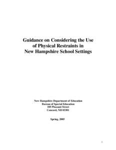 Guidance on Considering the Use of Physical Restraints in New Hampshire School Settings New Hampshire Department of Education Bureau of Special Education