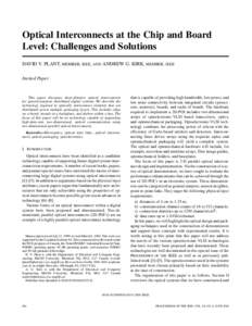 Optical Interconnects at the Chip and Board Level: Challenges and Solutions DAVID V. PLANT, MEMBER, IEEE, AND ANDREW G. KIRK, MEMBER, IEEE Invited Paper  This paper discusses short-distance optical interconnects