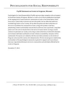 PSYCHOLOGISTS FOR SOCIAL RESPONSIBILITY 	
   PsySR	
  Statement	
  on	
  Events	
  in	
  Ferguson,	
  Missouri	
   	
   Psychologists	
  for	
  Social	
  Responsibility	
  (PsySR)	
  expresses	
  deep	
  