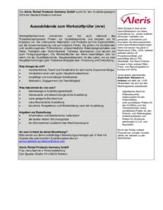 Die Aleris Rolled Products Germany GmbH sucht für den Ausbildungsbeginn 2015 am Standort Koblenz mehrere Auszubildende zum Werkstoffprüfer (m/w) Werkstoffprüfer/innen entnehmen