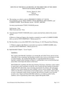 MINUTES OF THE REGULAR MEETING OF THE DIRECTORS OF THE GREEN MOUNTAIN SCHOOL DISTRICT #103 Tuesday, March 22, 2016 7:00 p.m. Gymnasium Stage