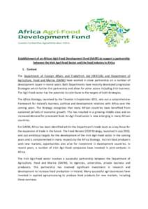 Establishment of an African Agri-Food Development Fund (AADF) to support a partnership between the Irish Agri-Food Sector and the food industry in Africa 1. Context The Department of Foreign Affairs and Trade/Irish Aid (