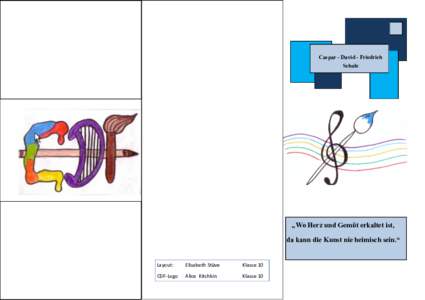 Caspar - David - Friedrich Schule „Wo Herz und Gemüt erkaltet ist, da kann die Kunst nie heimisch sein.“