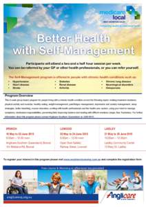 Better Health with Self-Management Participants will attend a two and a half hour session per week. You can be referred by your GP or other health professionals, or you can refer yourself. The Self-Management program is 