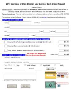 2017 Secretary of State Election Law Seminar Book Order Request Payment Options Payment by check - Make checks payable to the Secretary of State. Mail the completed form along with payment to: Secretary of State, Electio