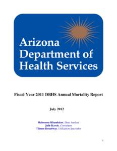 Fiscal Year 2011 DBHS Annual Mortality Report  July 2012 Rahnuma Khandaker, Data Analyst Julie Karcis, Consultant