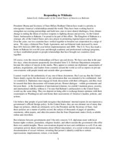 Responding to Wikileaks Adam Ereli, Ambassador of the United States of America to Bahrain President Obama and Secretary of State Hillary Rodham Clinton have made it a priority to reinvigorate America’s relationships ar