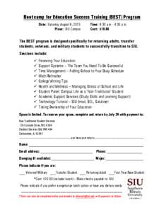 Boot camp for Education Success Training (BEST) Program Date: Saturday August 8, 2015 Place: SIU Campus Time: 8:30 a.m. - 4:30 p.m. Cost: $10.00