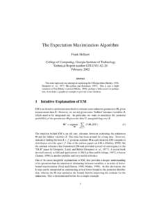 The Expectation Maximization Algorithm Frank Dellaert College of Computing, Georgia Institute of Technology Technical Report number GIT-GVUFebruary 2002 Abstract