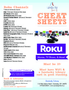 Roku Channels * Additional Membership required. A&E (Television Shows & Web clips) All Fitness (Web clips) All Recipes.com (Web clips)