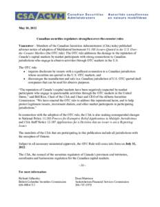 May 10, 2012  Canadian securities regulators strengthen over-the-counter rules Vancouver – Members of the Canadian Securities Administrators (CSA) today published advance notice of adoption of Multilateral Instrument 5