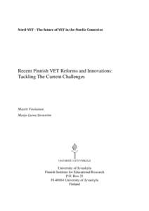 Nord-VET - The future of VET in the Nordic Countries  Recent Finnish VET Reforms and Innovations: Tackling The Current Challenges  Maarit Virolainen