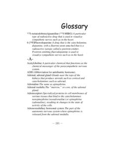 Glossary 123I-metaiodobenzylguanidine (123I-MIBG) A particular type of radioactive drug that is used to visualize sympathetic nerves such as in the heart.