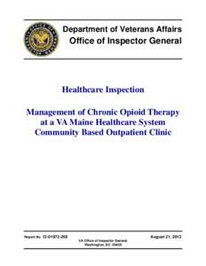 Department of Veterans Affairs Office of Inspector General Healthcare Inspection Management of Chronic Opioid Therapy at a VA Maine Healthcare System Community Based Outpatient Clinic, Calais, ME; Rpt #[removed]