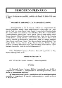 SESSÕES DO PLENÁRIO 52ª Sessão Ordinária da Assembleia Legislativa do Estado da Bahia, 30 de maio dePRESIDENTE: DEPUTADO CARLOS UBALDINO (AD HOC) À hora regimental, na lista de presença, verificou-se o comp