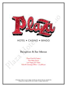 Reception & Bar Menus Plaza Hotel & Casino One Main Street Las Vegas, NVSales & Catering Office – 