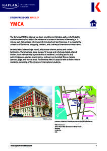STUDENT RESIDENCE BERKELEY  YMCA The Berkeley YMCA Residence has been providing comfortable, safe, and affordable accommodation sinceThe residence is located in the heart of Berkeley, a 2 minute walk from school, 