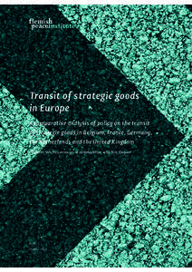 Transit of strategic goods in Europe A comparative analysis of policy on the transit of strategic goods in Belgium, France, Germany, the Netherlands and the United Kingdom Kathleen Van Heuverswyn, in collaboration with N