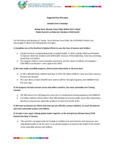 Suggested Key Messages Canada Cares Campaign Saving Every Woman Every Child: Within Arm’s Reach Global Summit on Maternal, Newborn Child Health  For the lead up and duration of Saving Every Woman Every Child, the CAN-M