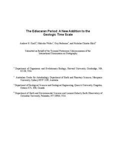 The Ediacaran Period: A New Addition to the Geologic Time Scale Andrew H. Knoll1, Malcolm Walter2, Guy Narbonne3, and Nicholas Christie-Blick4